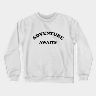 Embark on Exciting Journeys with Our 'Adventure Awaits' T-Shirt Design! Crewneck Sweatshirt